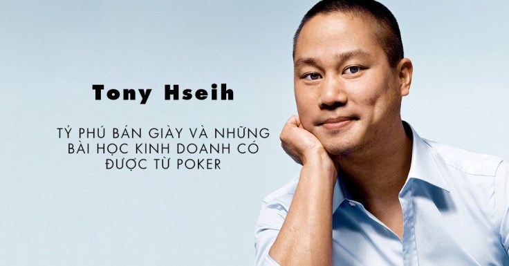 Tony Hseih - Tỷ phú bán giày